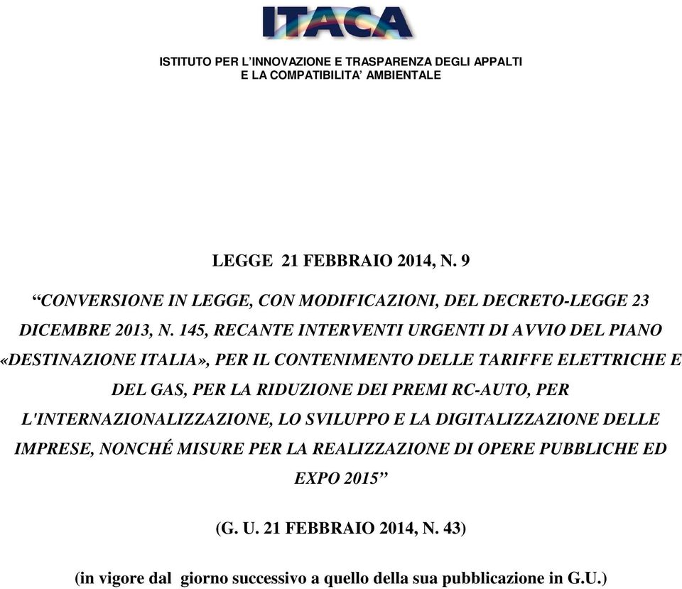 145, RECANTE INTERVENTI URGENTI DI AVVIO DEL PIANO «DESTINAZIONE ITALIA», PER IL CONTENIMENTO DELLE TARIFFE ELETTRICHE E DEL GAS, PER LA RIDUZIONE DEI