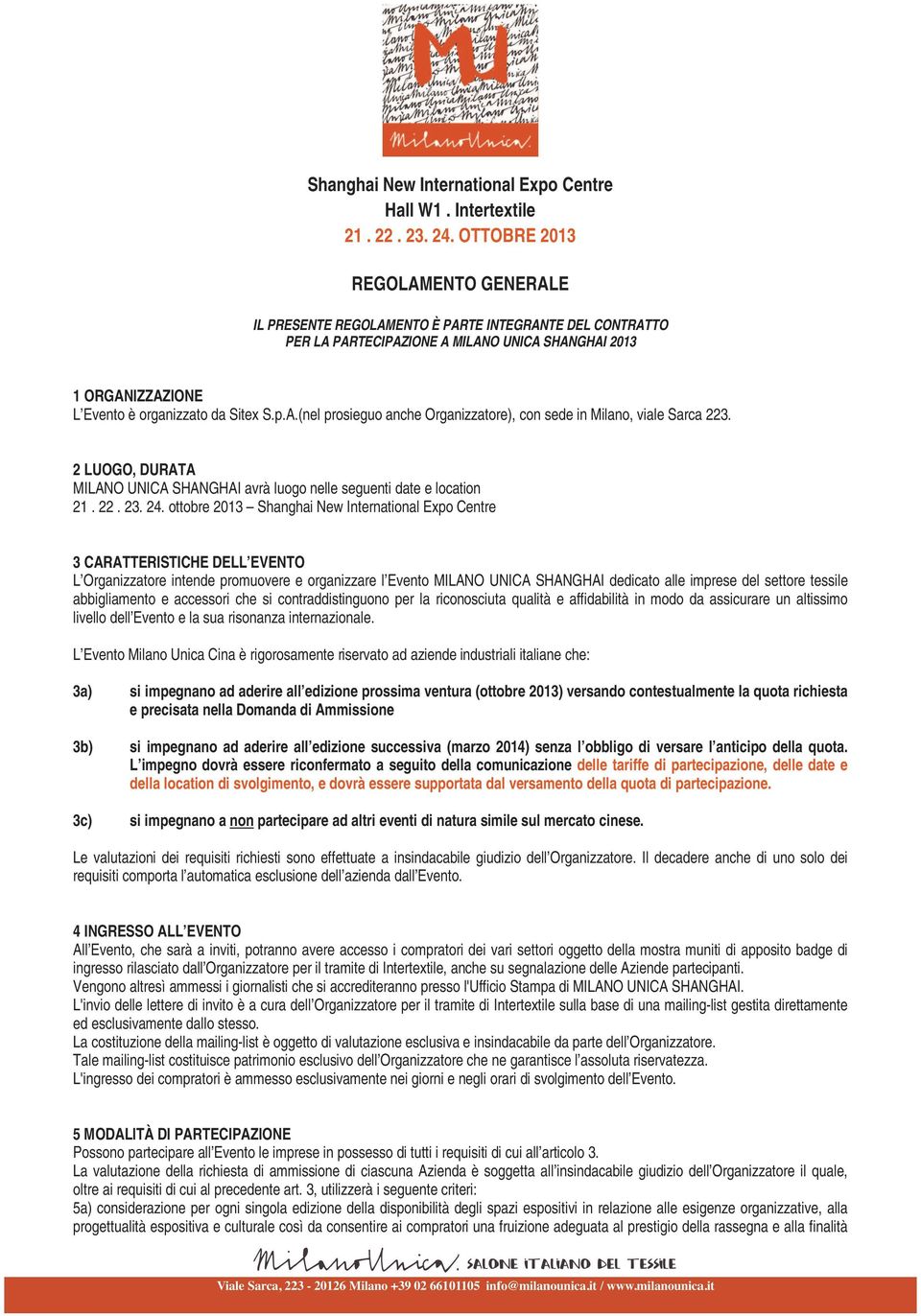 2 LUOGO, DURATA MILANO UNICA SHANGHAI avrà luogo nelle seguenti date e location 21. 22. 23. 24.