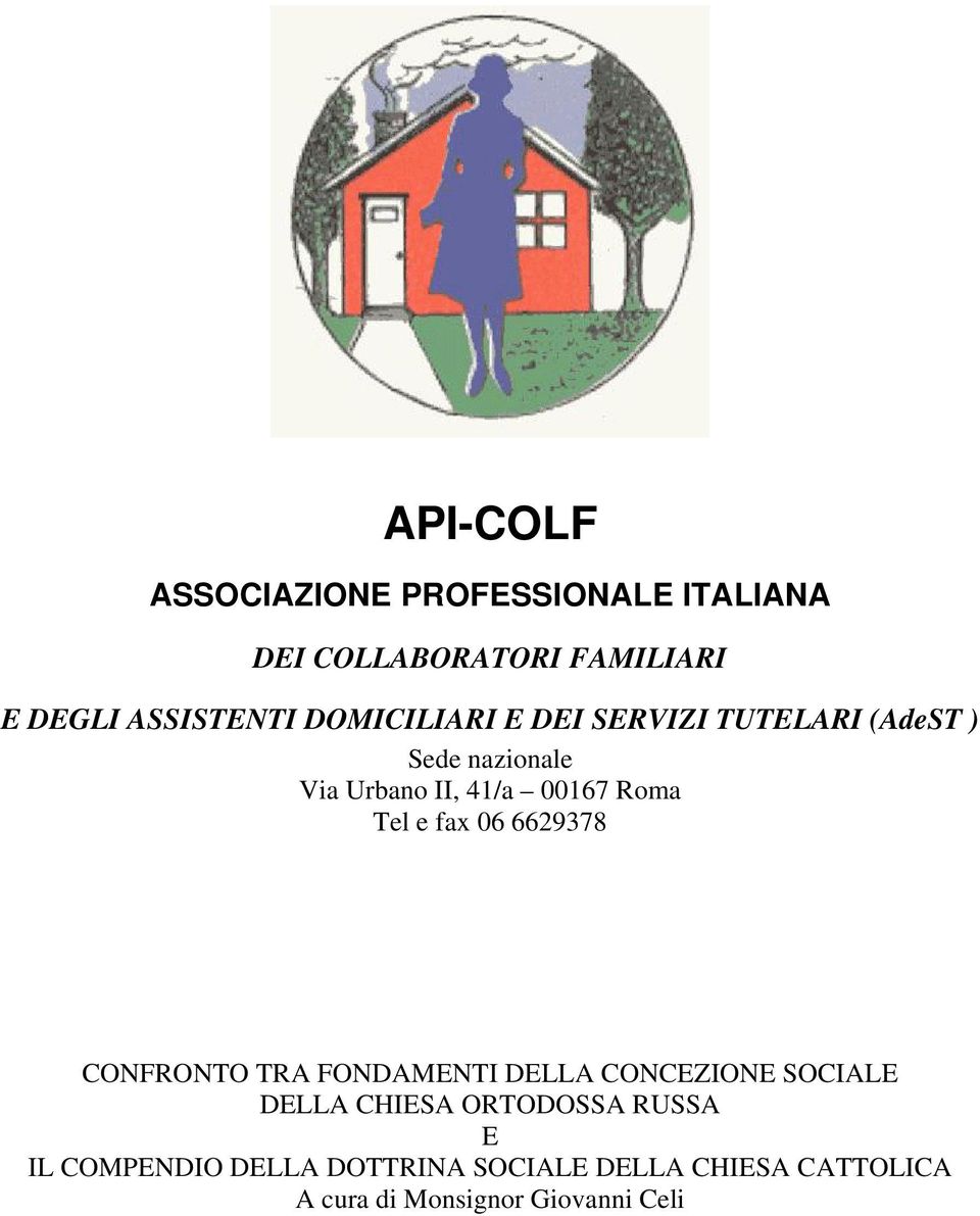 e fax 06 6629378 CONFRONTO TRA FONDAMENTI DELLA CONCEZIONE SOCIALE DELLA CHIESA ORTODOSSA