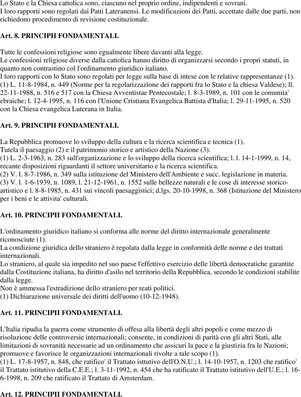 Tutte le confessioni religiose sono egualmente libere davanti alla legge.