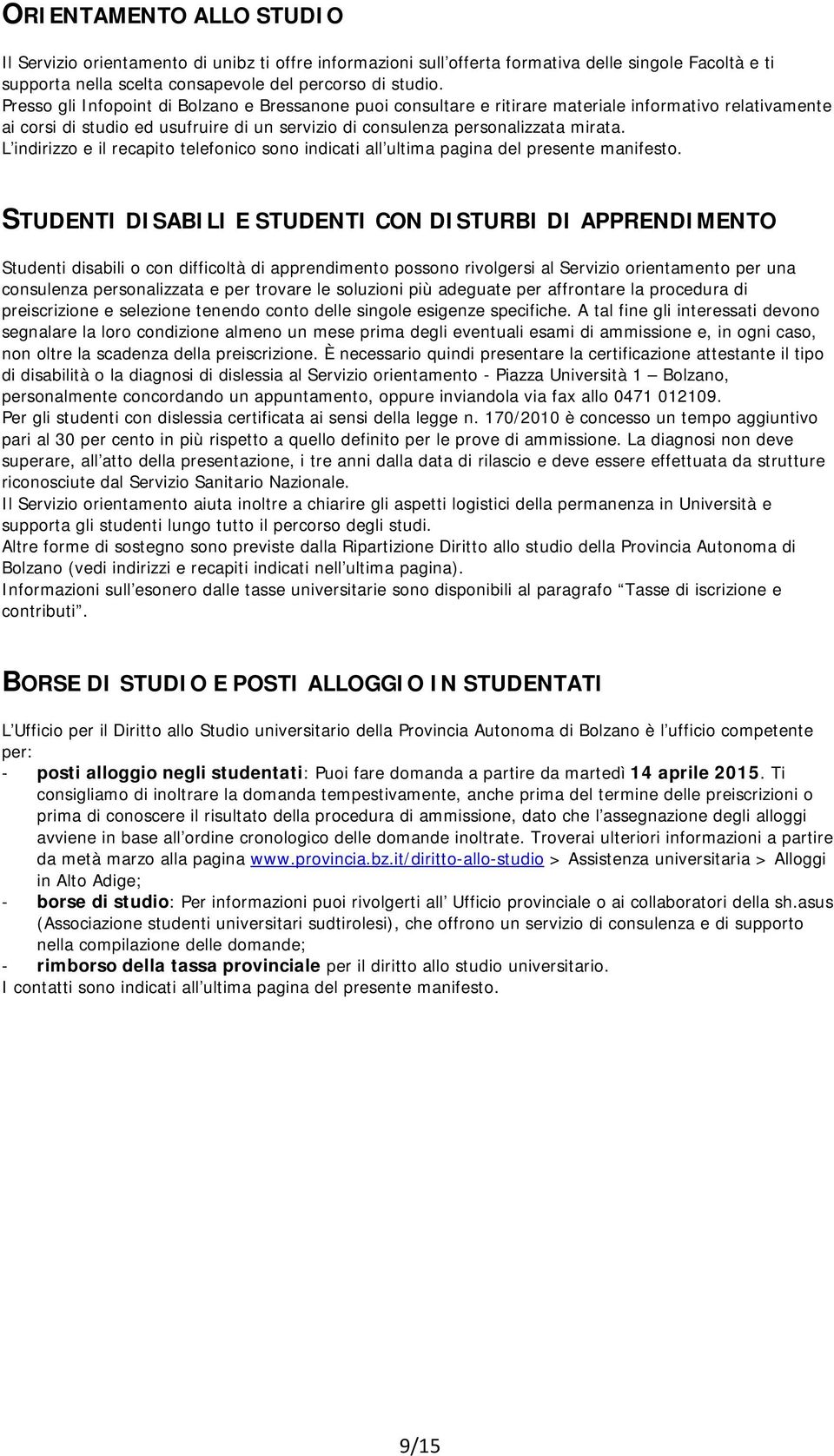 L indirizzo e il recapito telefonico sono indicati all ultima pagina del presente manifesto.