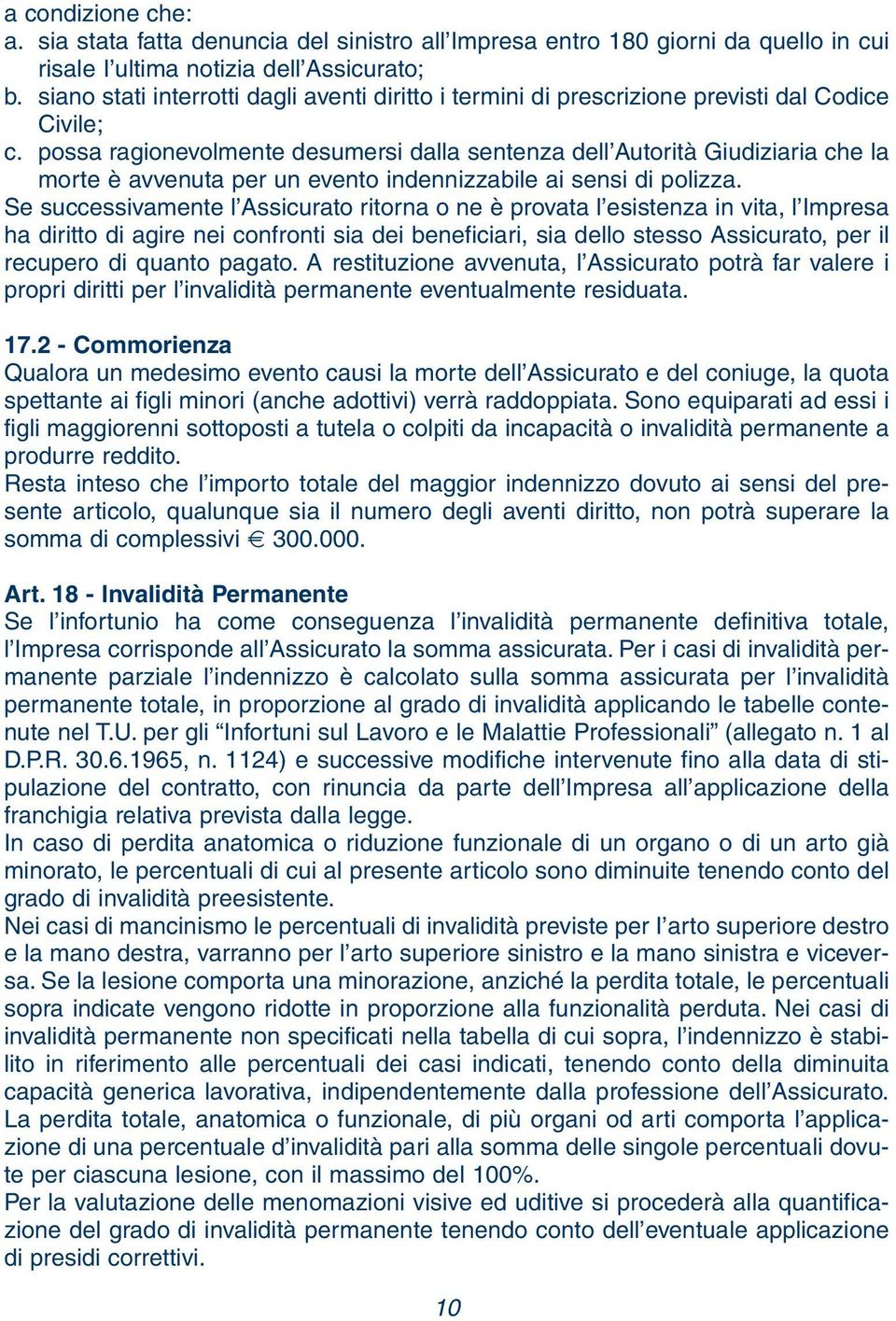 possa ragionevolmente desumersi dalla sentenza dell Autorità Giudiziaria che la morte è avvenuta per un evento indennizzabile ai sensi di polizza.