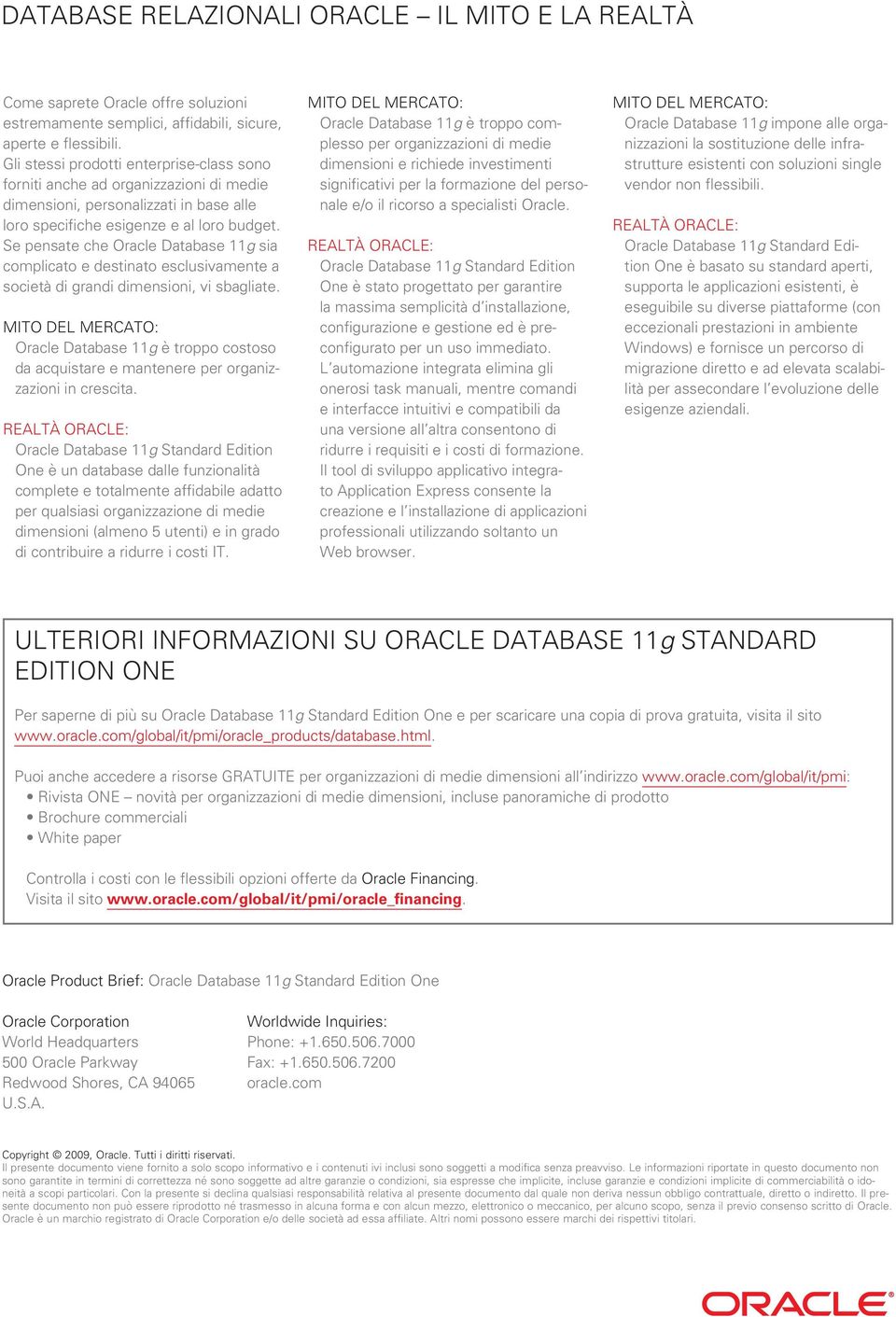 Se pensate che Oracle Database 11g sia complicato e destinato esclusivamente a società di grandi dimensioni, vi sbagliate.