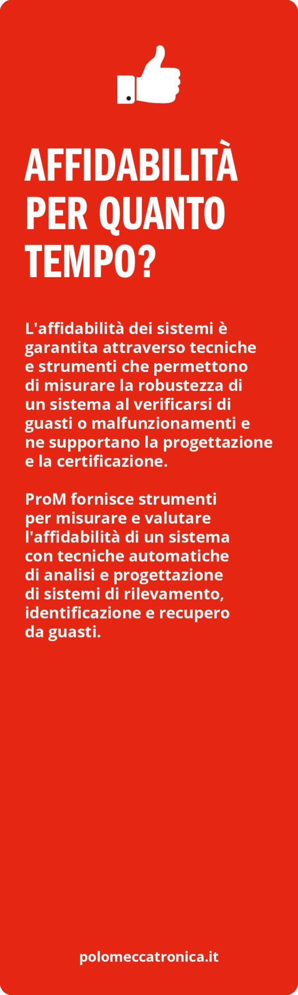 di un sistema al verificarsi di guasti o malfunzionamenti e ne supportano la progettazione e la certificazione.