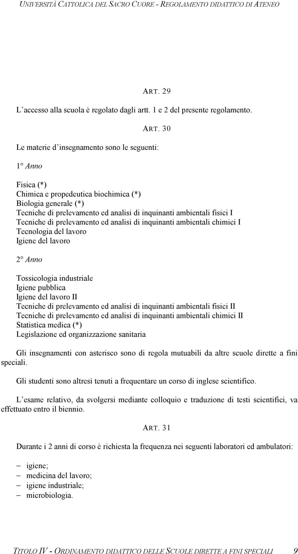 Tecniche di prelevamento ed analisi di inquinanti ambientali chimici I Tecnologia del lavoro Igiene del lavoro 2 Anno Tossicologia industriale Igiene pubblica Igiene del lavoro II Tecniche di