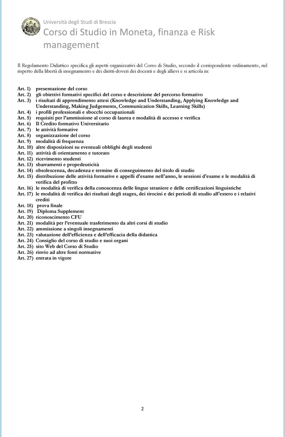 3) i risultati di apprendimento attesi (Knowledge and Understanding, Applying Knowledge and Understanding, Making Judgements, Communication Skills, Learning Skills) Art.