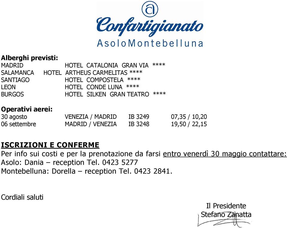 settembre MADRID / VENEZIA IB 3248 19,50 / 22,15 ISCRIZIONI E CONFERME Per info sui costi e per la prenotazione da farsi entro venerdì