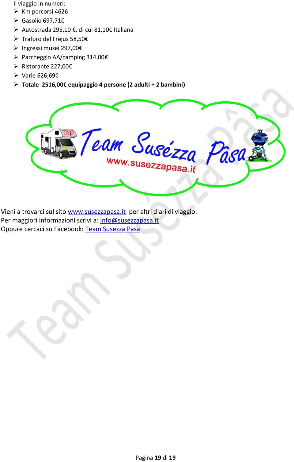 equipaggio 4 persone (2 adulti + 2 bambini) Vieni a trovarci sul sito www.susezzapasa.