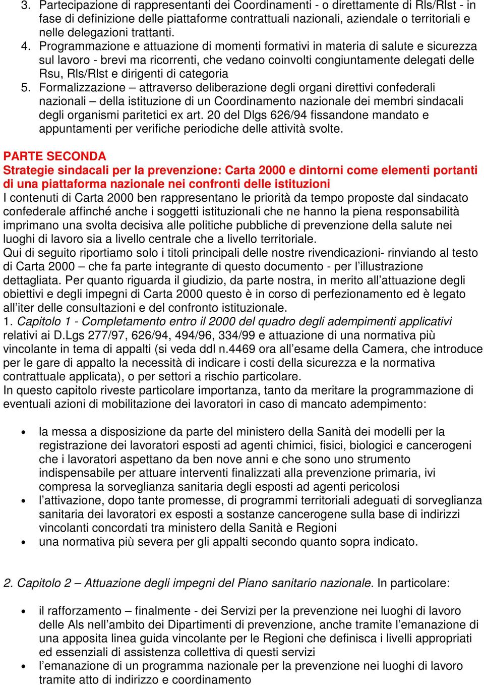 Programmazione e attuazione di momenti formativi in materia di salute e sicurezza sul lavoro - brevi ma ricorrenti, che vedano coinvolti congiuntamente delegati delle Rsu, Rls/Rlst e dirigenti di