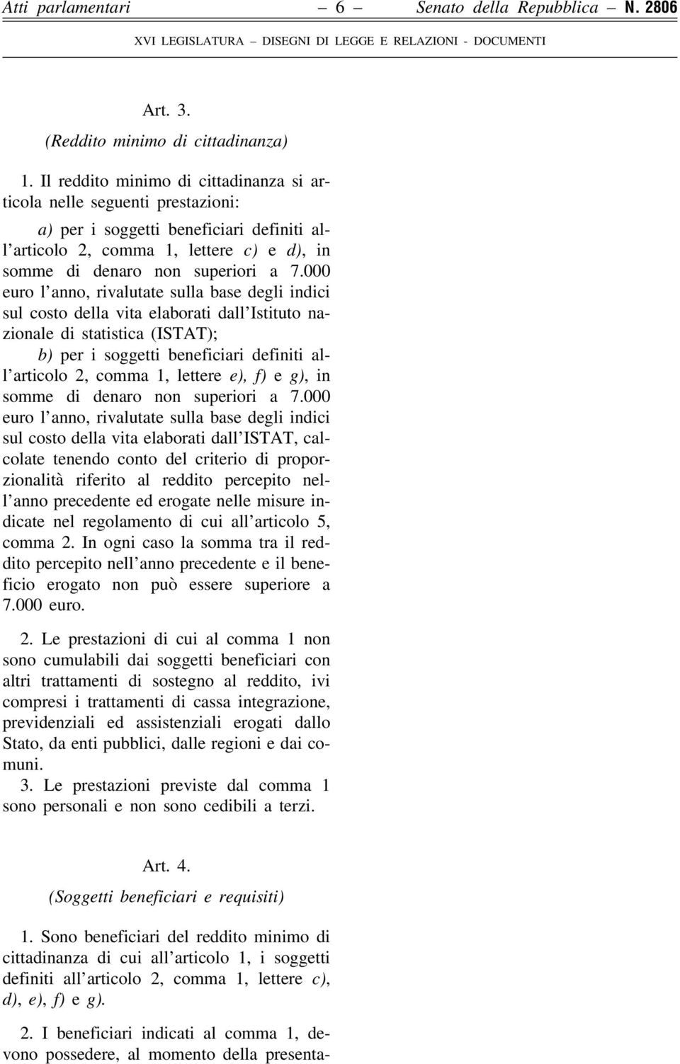 000 euro l anno, rivalutate sulla base degli indici sul costo della vita elaborati dall Istituto nazionale di statistica (ISTAT); b) per i soggetti beneficiari definiti all articolo 2, comma 1,