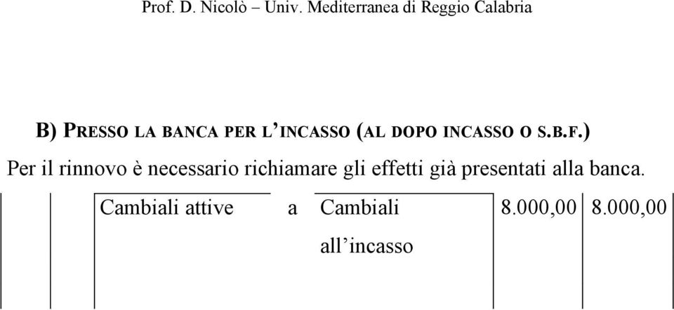 ) Per il rinnovo è necessario richiamare gli