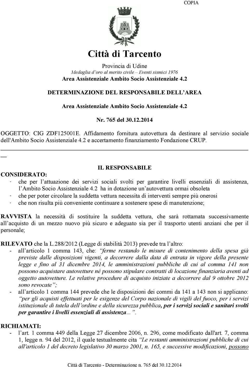Affidamento fornitura autovettura da destinare al servizio sociale dell'ambito Socio Assistenziale 4.2 e accertamento finanziamento Fondazione CRUP.
