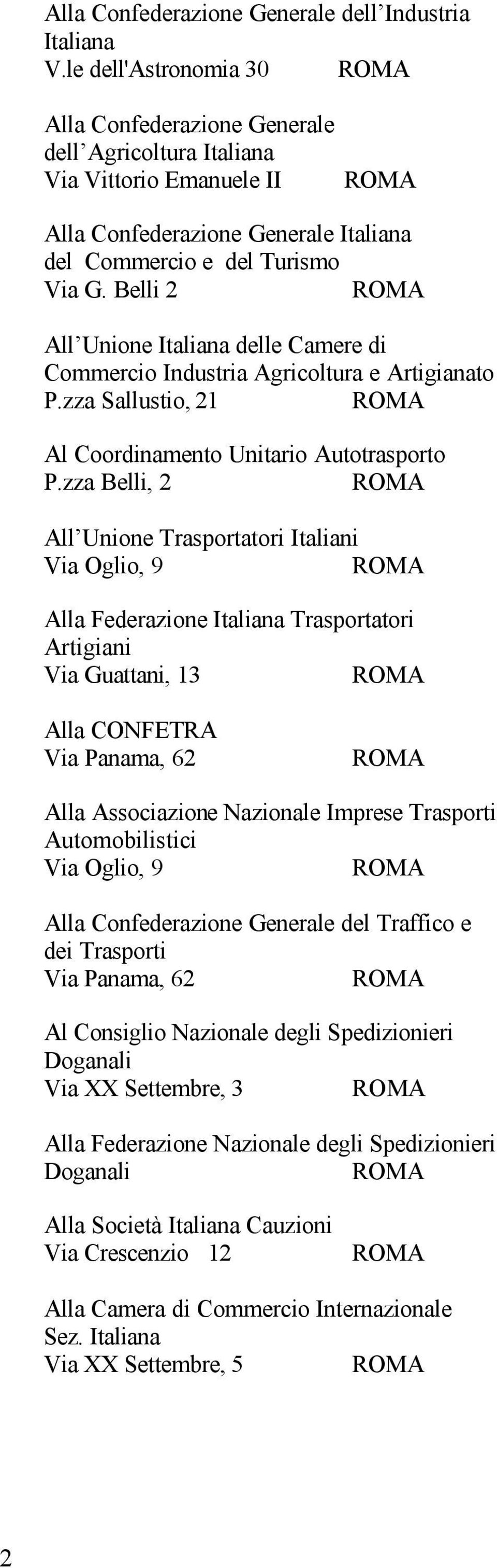 Belli 2 All Unione Italiana delle Camere di Commercio Industria Agricoltura e Artigianato P.zza Sallustio, 21 Al Coordinamento Unitario Autotrasporto P.