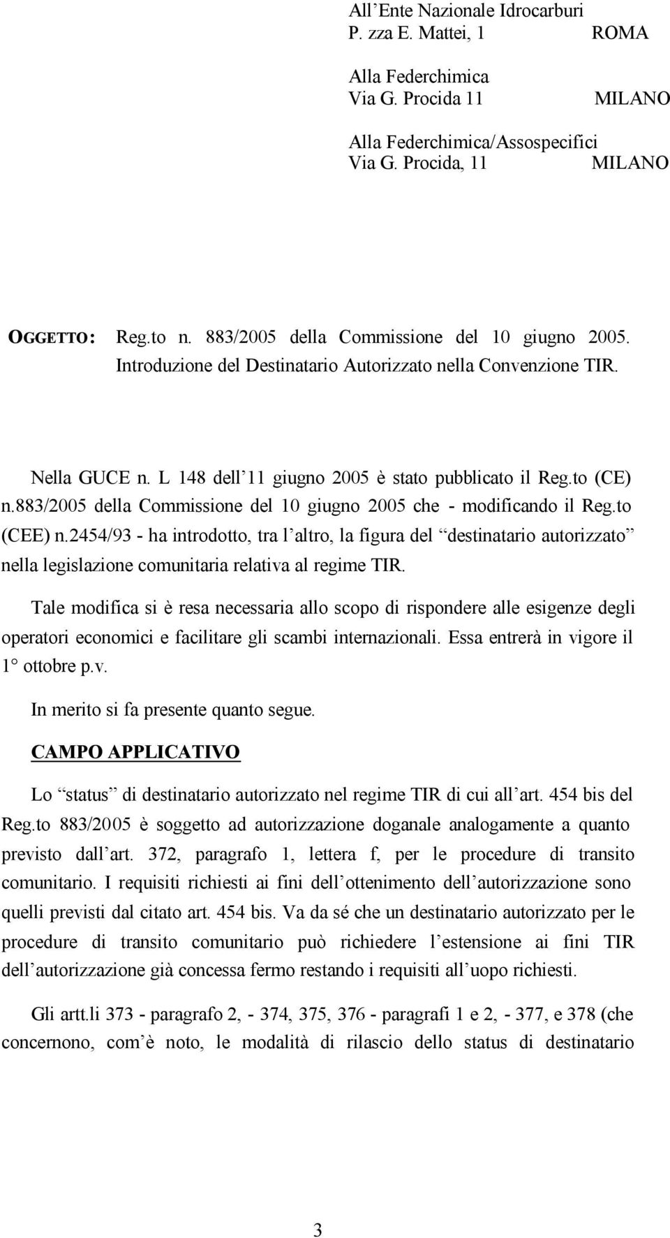 883/2005 della Commissione del 10 giugno 2005 che - modificando il Reg.to (CEE) n.