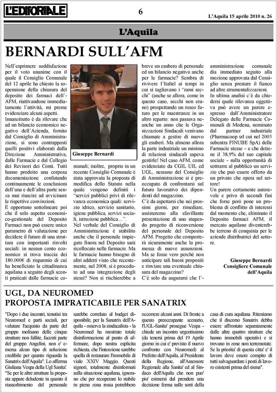 "Se per le altre strutture la proposta appare deludente in quanto il riassorbimento del personale Giuseppe Bernardi Nell esprimere soddisfazione per il voto unanime con il quale il Consiglio Comunale