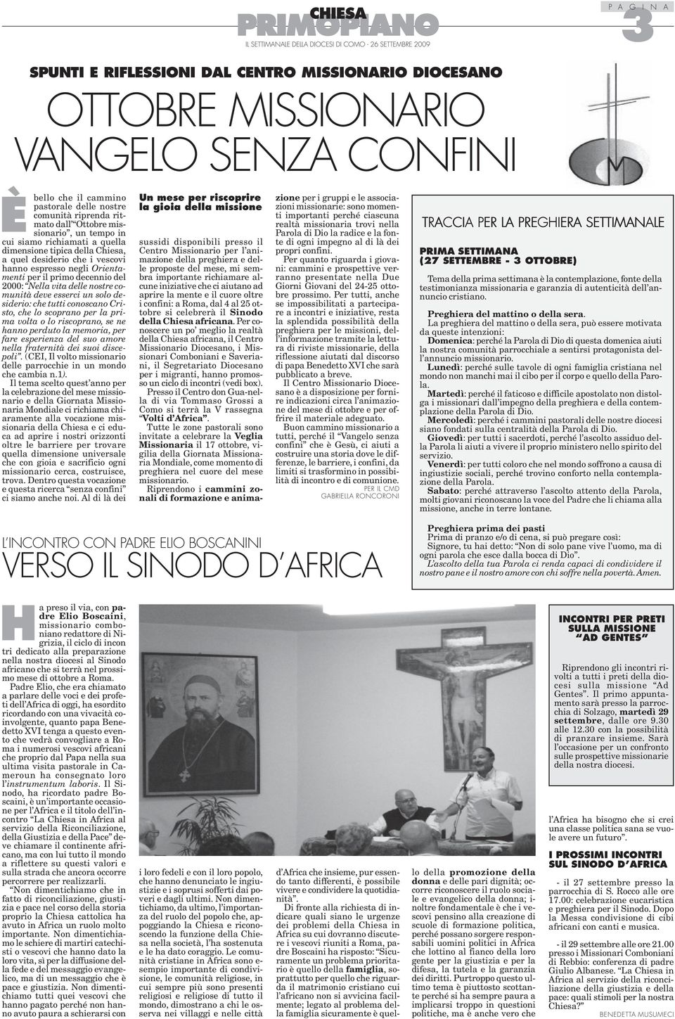 Nella vita delle nostre comunità deve esserci un solo desiderio: che tutti conoscano Cristo, che lo scoprano per la prima volta o lo riscoprano, se ne hanno perduto la memoria, per fare esperienza