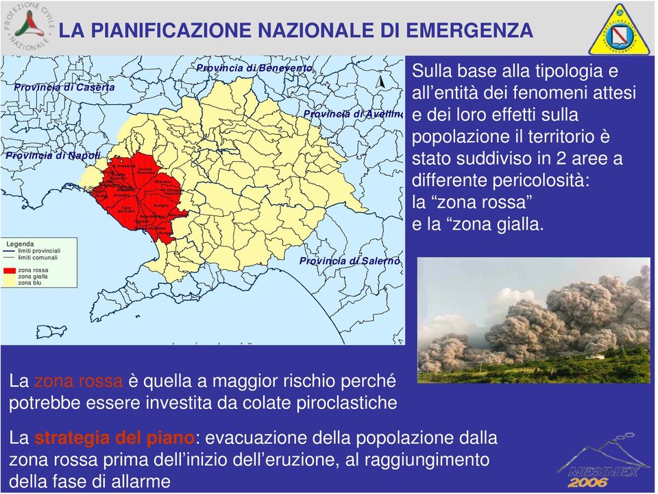 Anastasia Cercola Pollena Trocchia San Sebastiano Massa di Somma Er co lan o Torre del G reco Somma Vesuviana Ottaviano Terzigno Boscotrecase Trecase Torre Annunziata S.