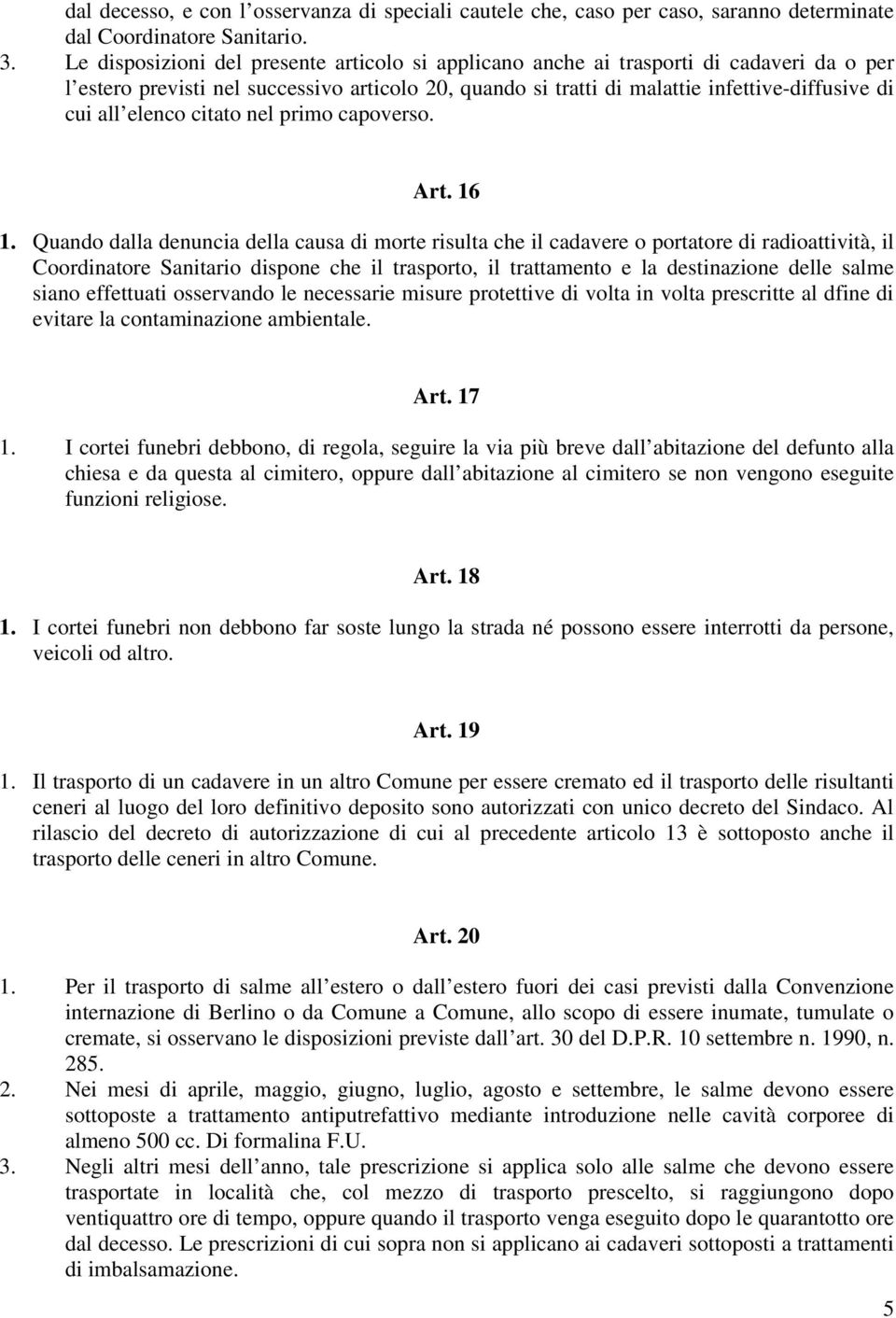 elenco citato nel primo capoverso. Art. 16 1.