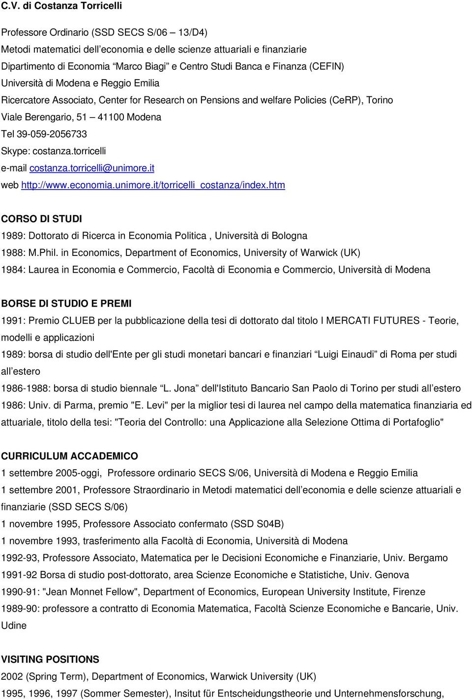 39-059-2056733 Skype: costanza.torricelli e-mail costanza.torricelli@unimore.it web http://www.economia.unimore.it/torricelli_costanza/index.