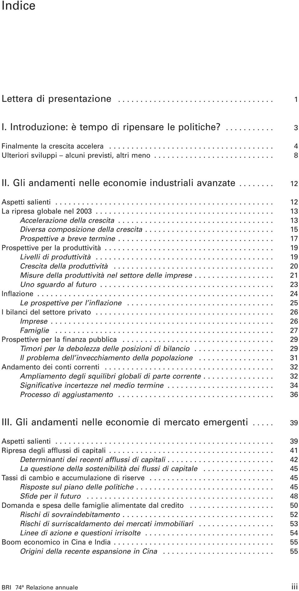 ................................................ 12 La ripresa globale nel 23........................................ 13 Accelerazione della crescita................................... 13 Diversa composizione della crescita.