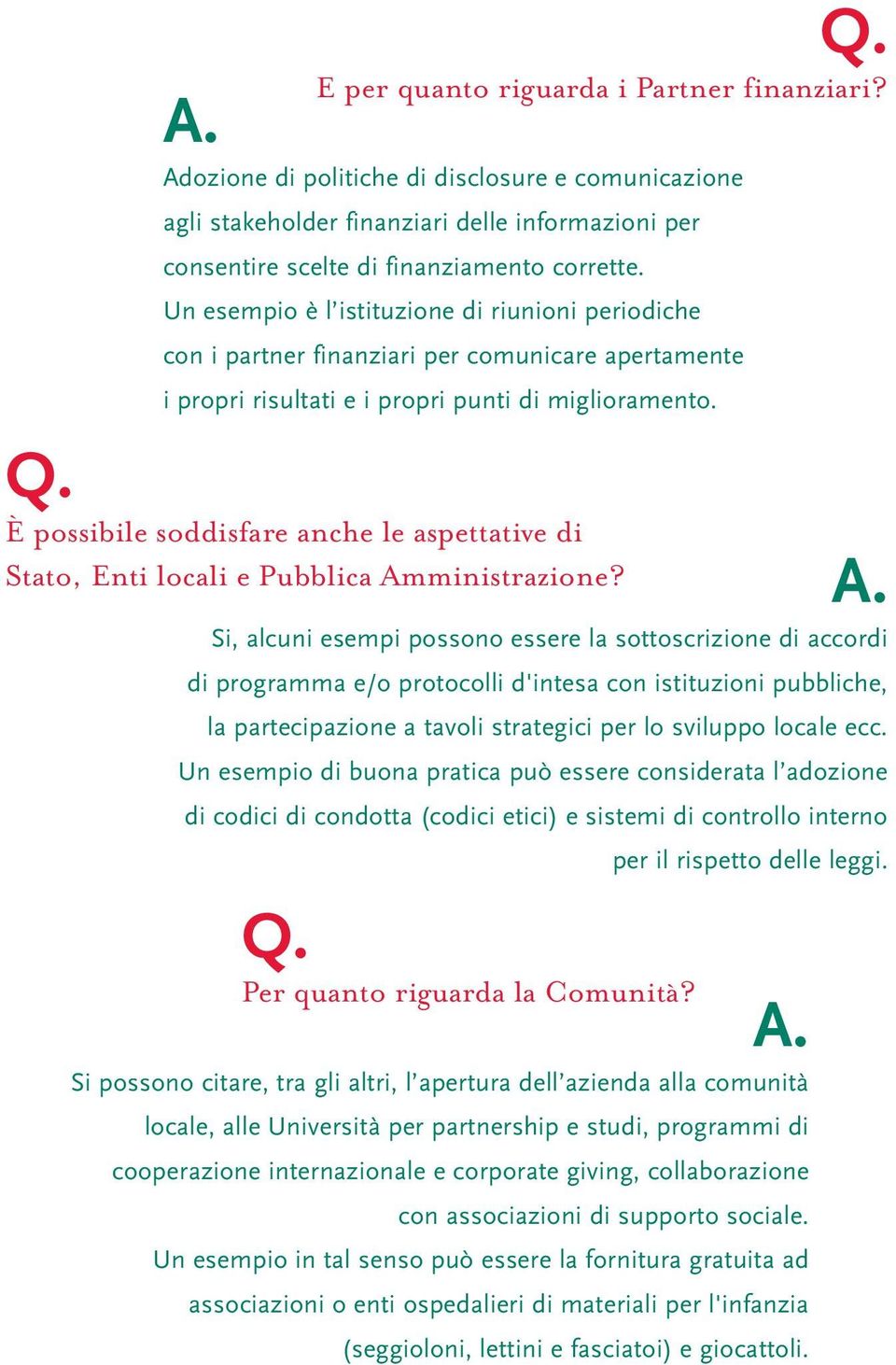 È possibile soddisfare anche le aspettative di Stato, Enti locali e Pubblica Amministrazione?