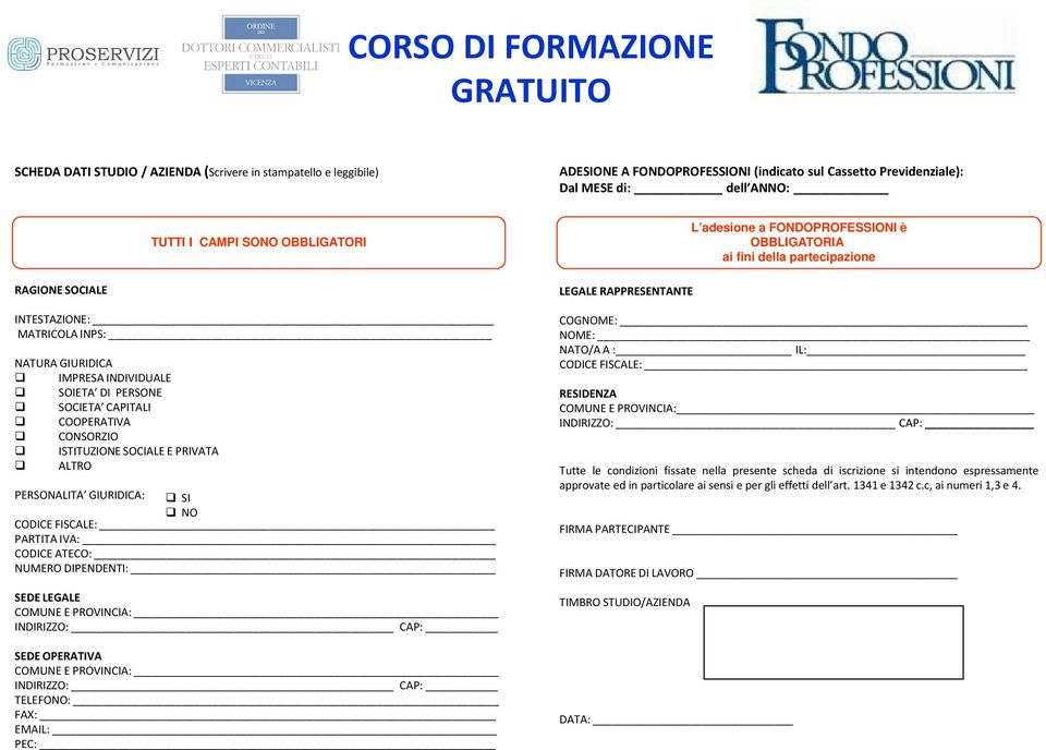 PERSONALITA GIURIDICA: SI NO CODICEFISCALE: PARTITAIVA: CODICEATECO: NUMERODIPENDENTI: SEDE LEGALE COMUNEEPROVINCIA: INDIRIZZO: CAP: SEDE OPERATIVA COMUNEEPROVINCIA: INDIRIZZO: CAP: TELEFONO: FAX: