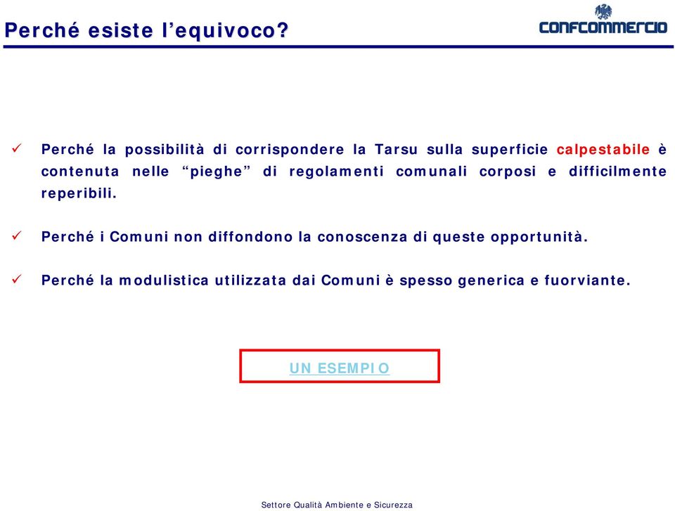 contenuta nelle pieghe di regolamenti comunali corposi e difficilmente reperibili.