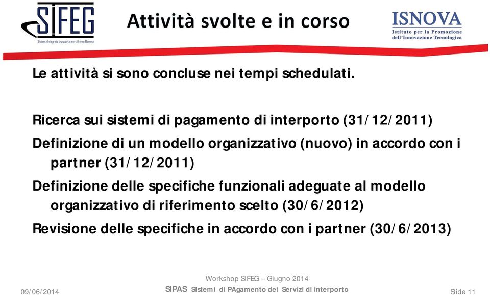 organizzativo (nuovo) in accordo con i partner (31/12/2011) Definizione delle specifiche