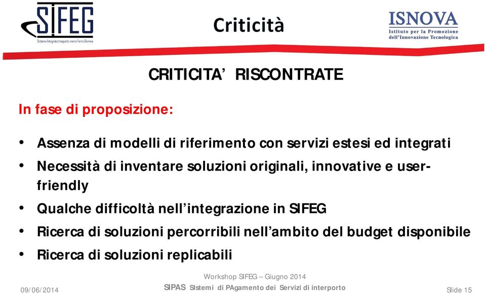 userfriendly Qualche difficoltà nell integrazione in SIFEG Ricerca di soluzioni