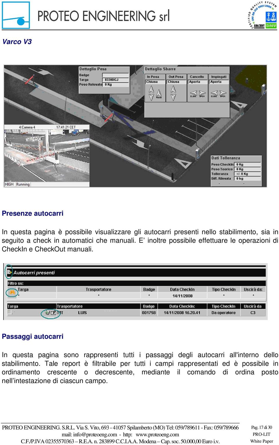 Passaggi autocarri In questa pagina sono rappresenti tutti i passaggi degli autocarri all'interno dello stabilimento.