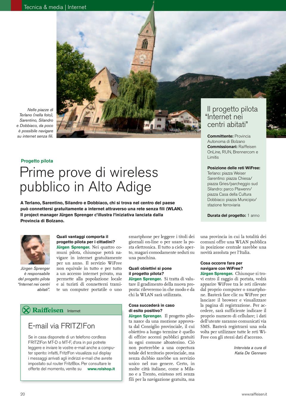 rete senza fili (WLAN). Il project manager Jürgen Sprenger c illustra l iniziativa lanciata dalla Provincia di Bolzano.