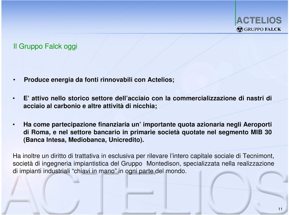 società quotate nel segmento MIB 30 (Banca Intesa, Mediobanca, Unicredito).