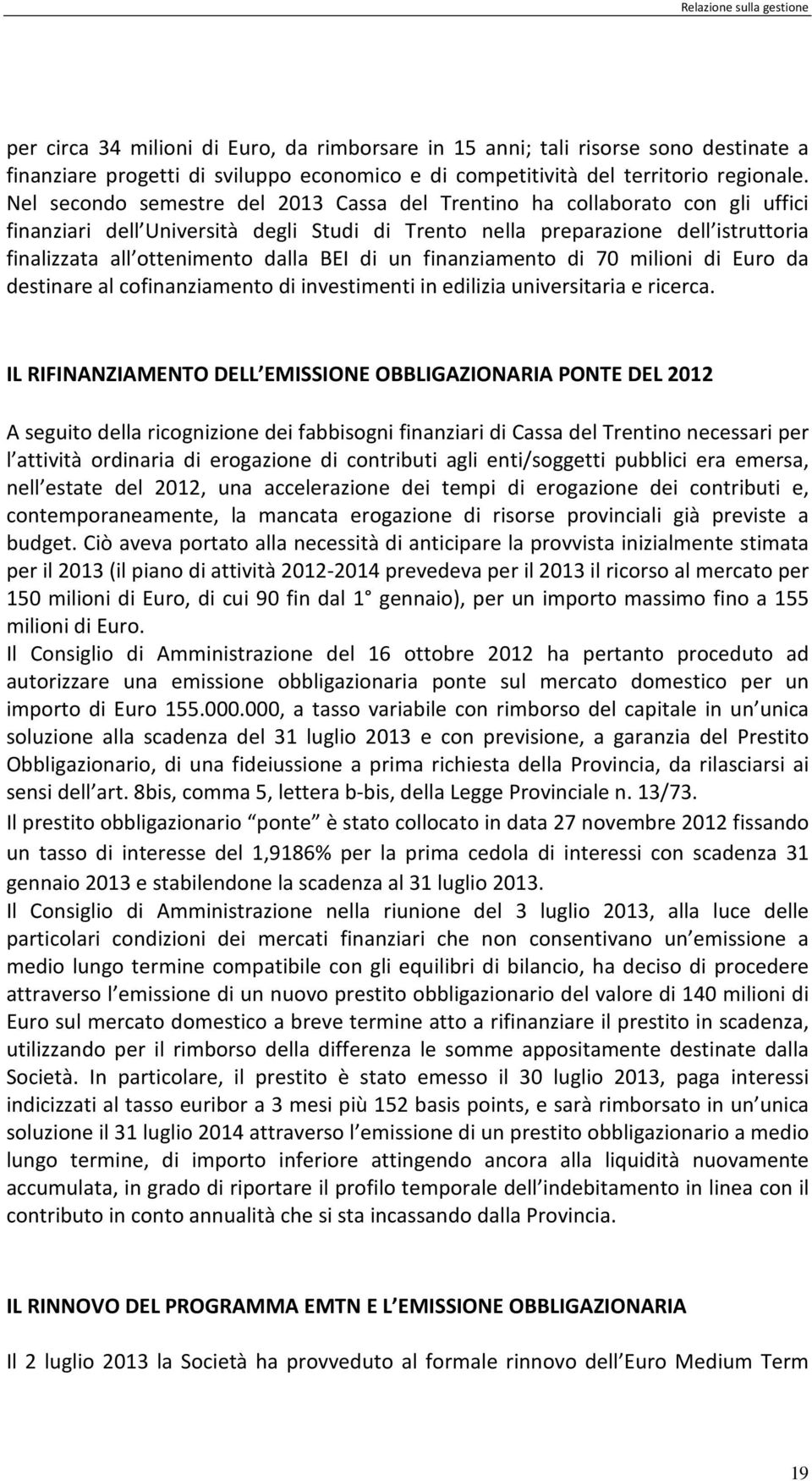 BEI di un finanziamento di 70 milioni di Euro da destinare al cofinanziamento di investimenti in edilizia universitaria e ricerca.