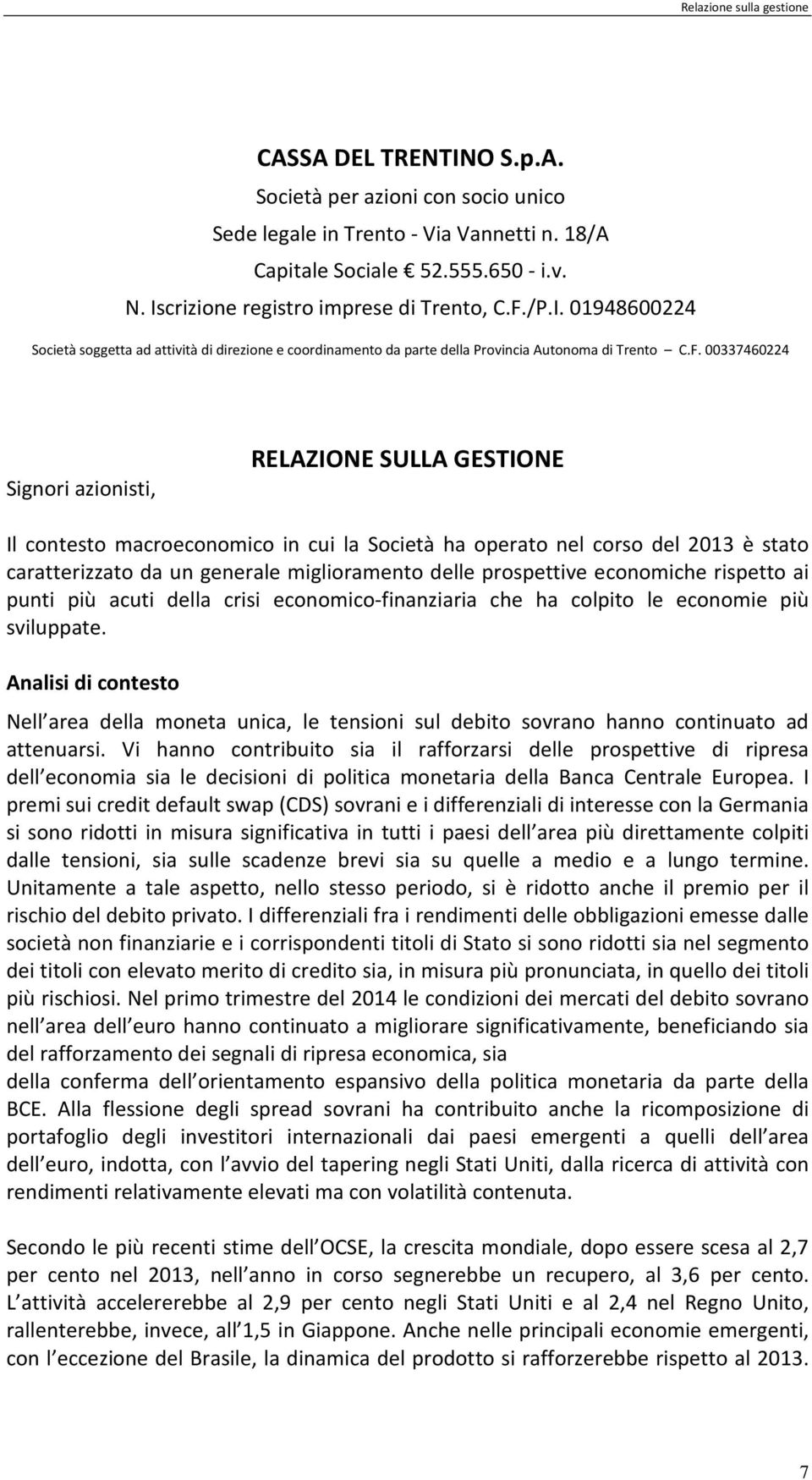 /P.I. 01948600224 Società soggetta ad attività di direzione e coordinamento da parte della Provincia Autonoma di Trento C.F.