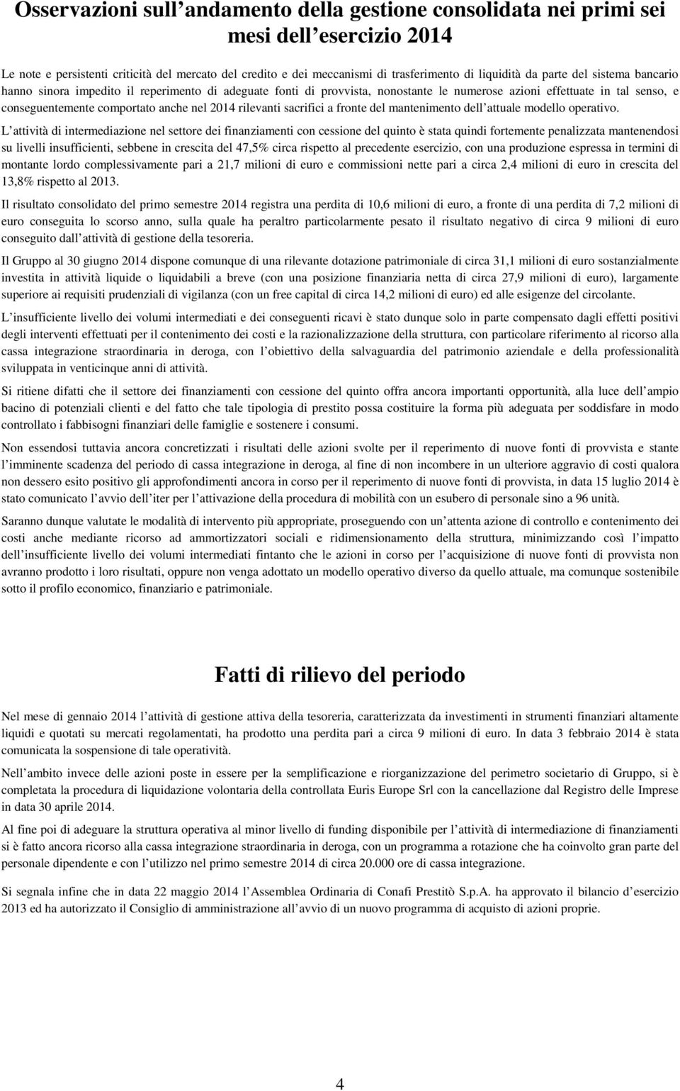 rilevanti sacrifici a fronte del mantenimento dell attuale modello operativo.