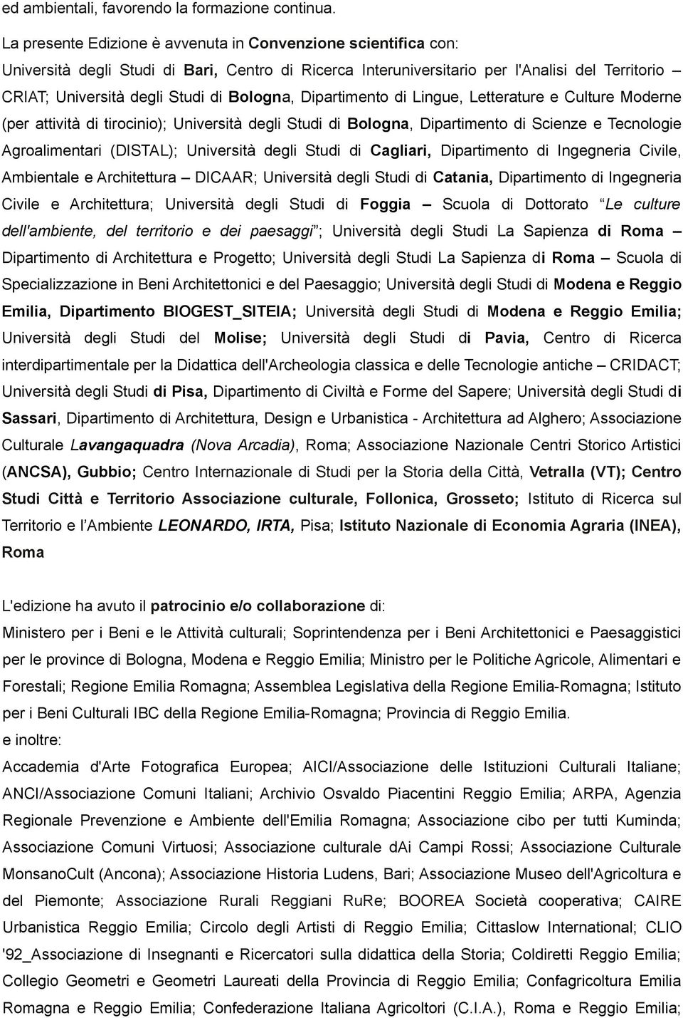 Bologna, Dipartimento di Lingue, Letterature e Culture Moderne (per attività di tirocinio); Università degli Studi di Bologna, Dipartimento di Scienze e Tecnologie Agroalimentari (DISTAL); Università