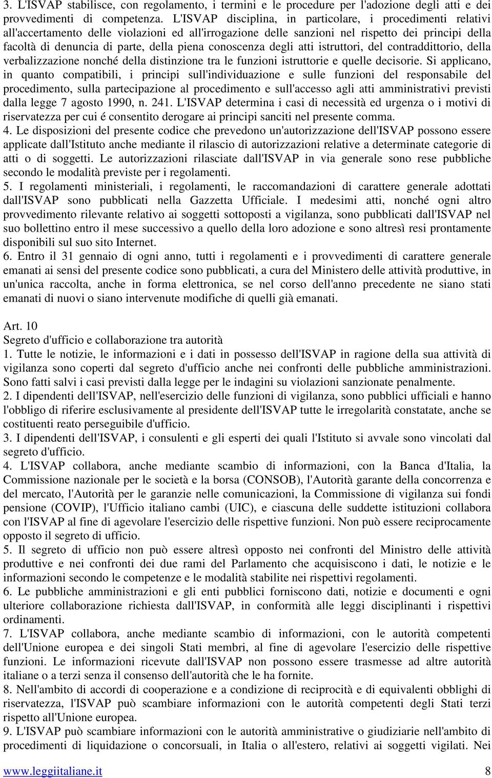 piena conoscenza degli atti istruttori, del contraddittorio, della verbalizzazione nonché della distinzione tra le funzioni istruttorie e quelle decisorie.