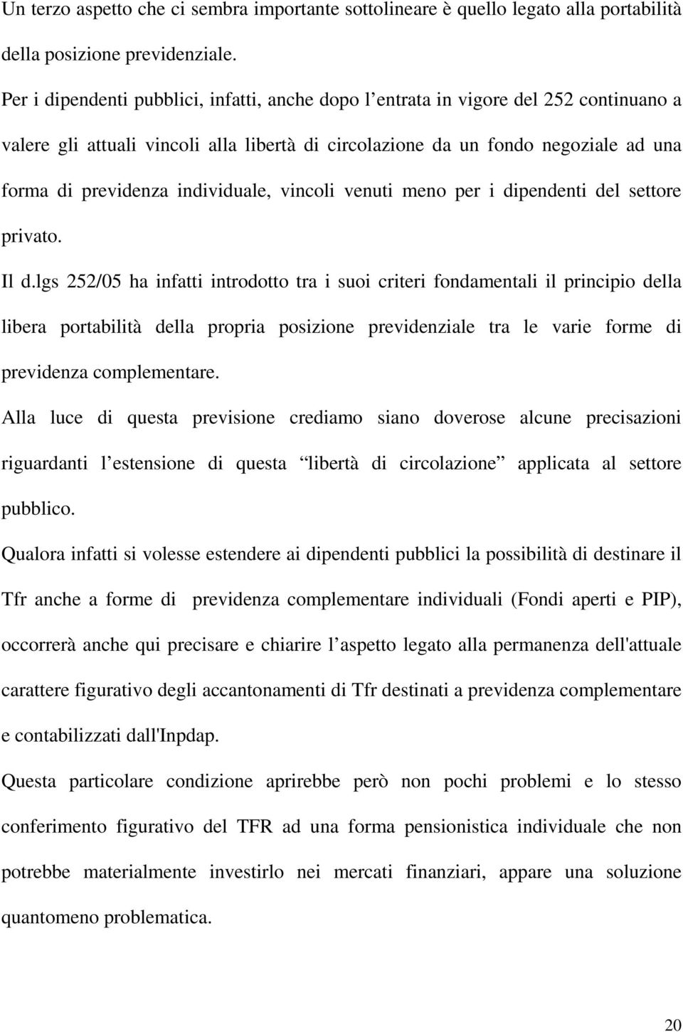 individuale, vincoli venuti meno per i dipendenti del settore privato. Il d.