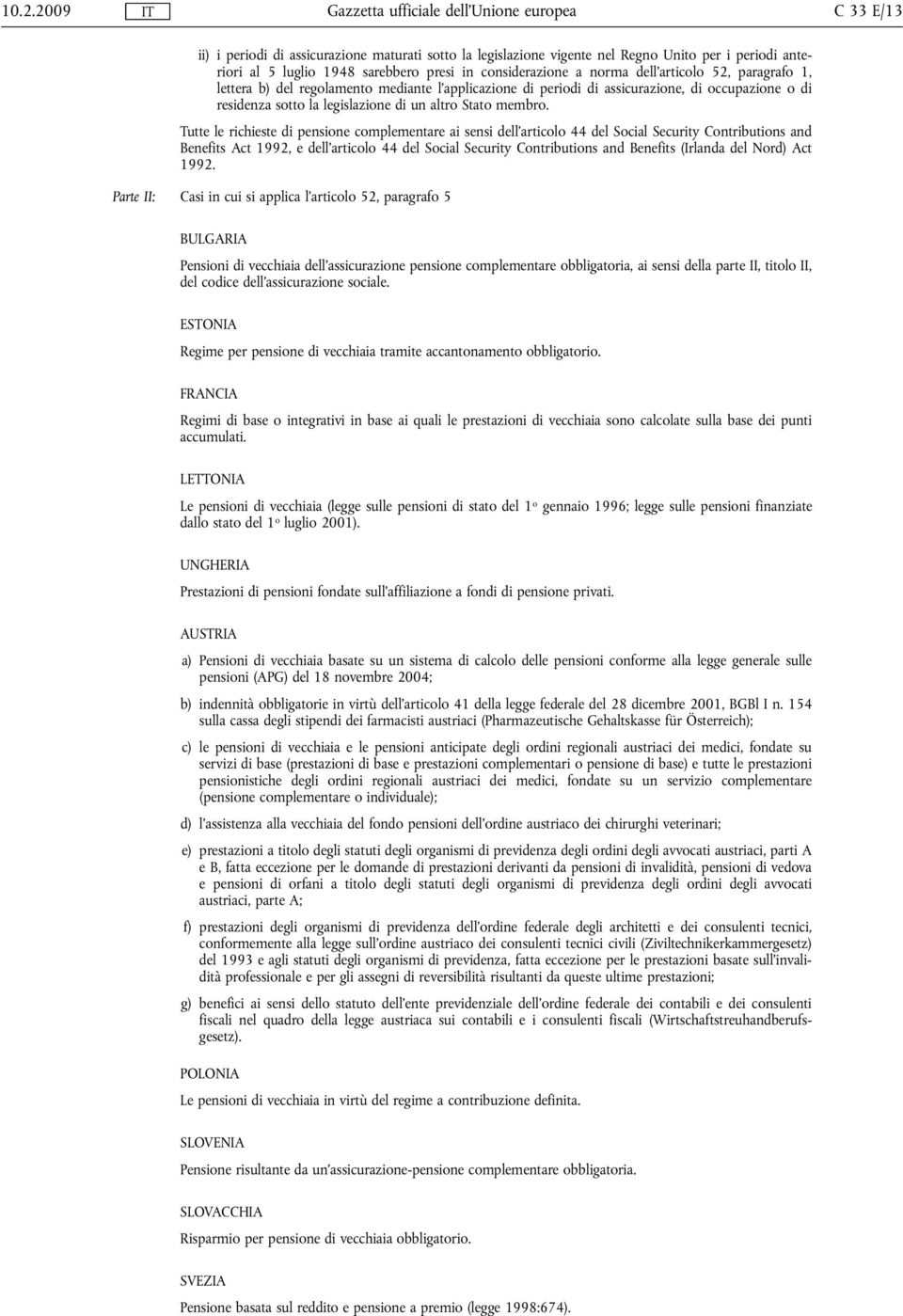 Tutte le richieste di pensione complementare ai sensi dell'articolo 44 del Social Security Contributions and Benefits Act 1992, e dell'articolo 44 del Social Security Contributions and Benefits