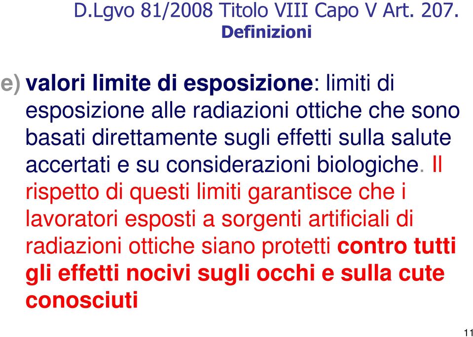 direttamente sugli effetti sulla salute accertati e su considerazioni biologiche.