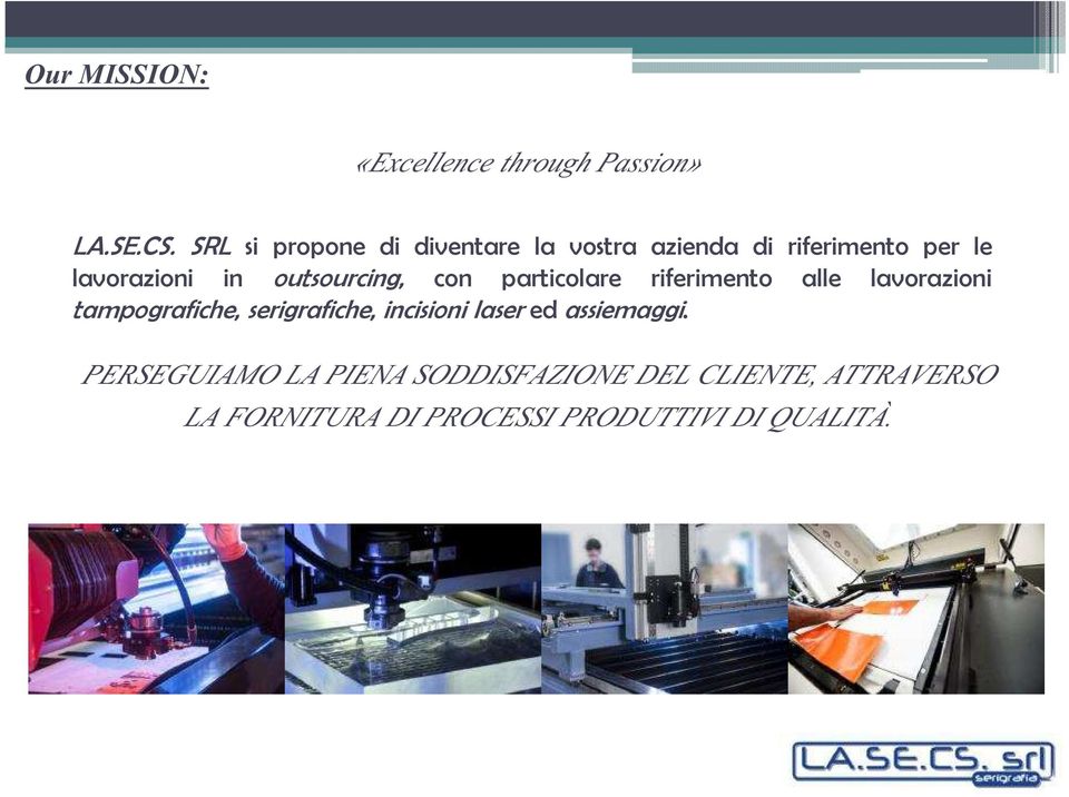 outsourcing, con particolare riferimento alle lavorazioni tampografiche, serigrafiche,