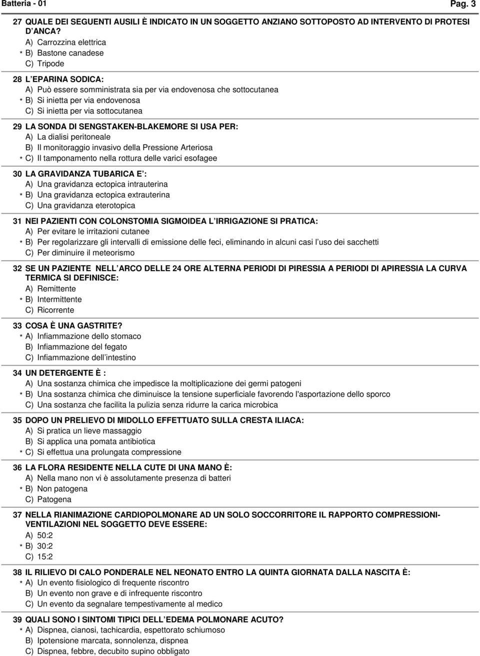 SONDA DI SENGSTAKEN-BLAKEMORE SI USA PER: La dialisi peritoneale Il monitoraggio invasivo della Pressione Arteriosa Il tamponamento nella rottura delle varici esofagee 30 LA GRAVIDANZA TUBARICA E :