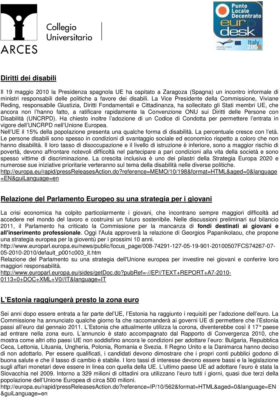 rapidamente la Convenzione ONU sui Diritti delle Persone con Disabilità (UNCRPD).