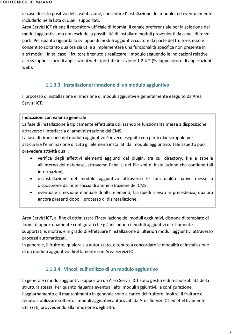 il canale preferenziale per la selezione dei moduli aggiuntivi, ma non esclude la possibilità di installare moduli provenienti da canali di terze parti.