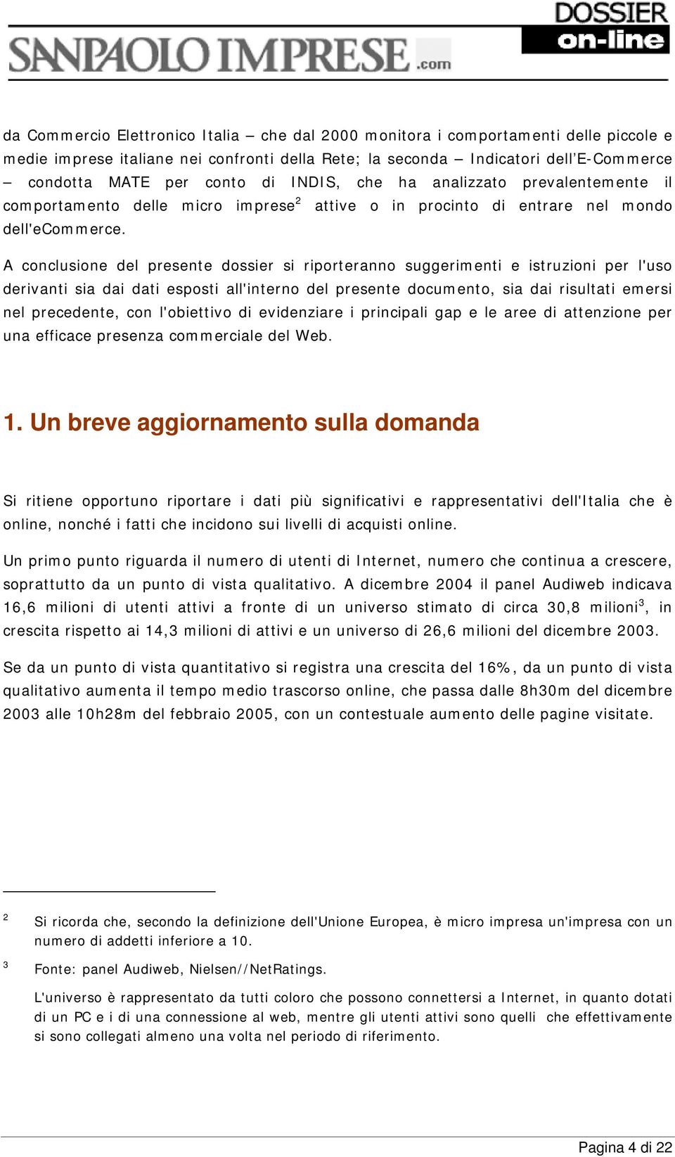 A conclusione del presente dossier si riporteranno suggerimenti e istruzioni per l'uso derivanti sia dai dati esposti all'interno del presente documento, sia dai risultati emersi nel precedente, con