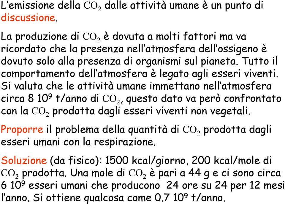 Tutto il comportamento dell atmosfera è legato agli esseri viventi.