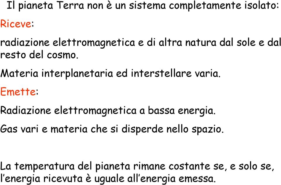 Emette: Radiazione elettromagnetica a bassa energia.