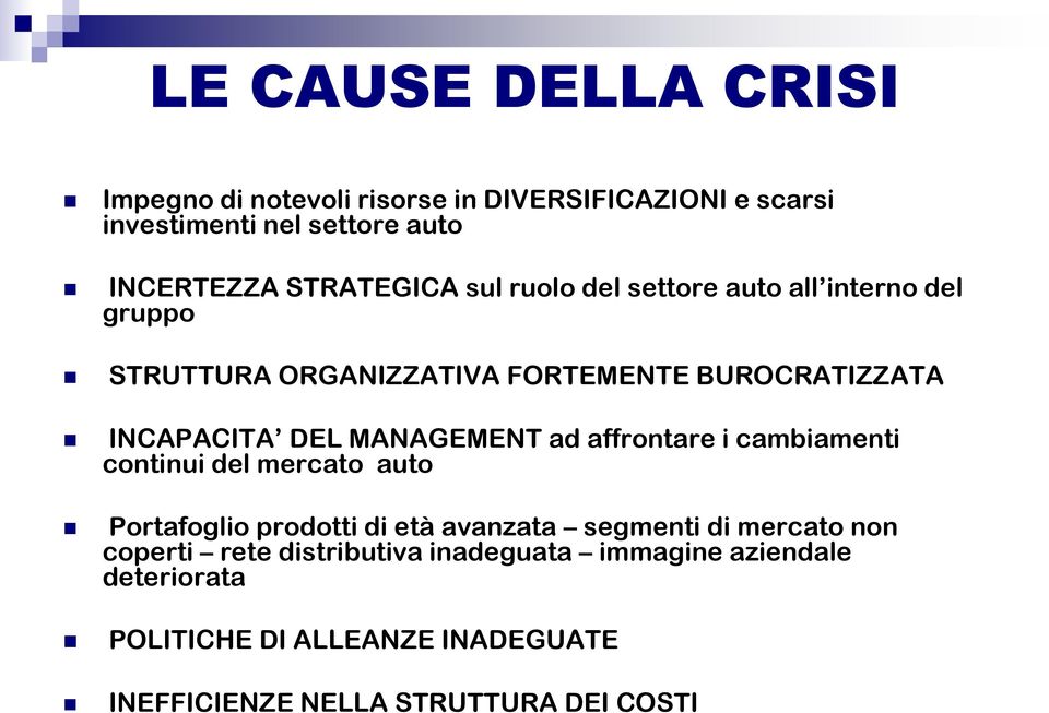 MANAGEMENT ad affrontare i cambiamenti continui del mercato auto Portafoglio prodotti di età avanzata segmenti di mercato non