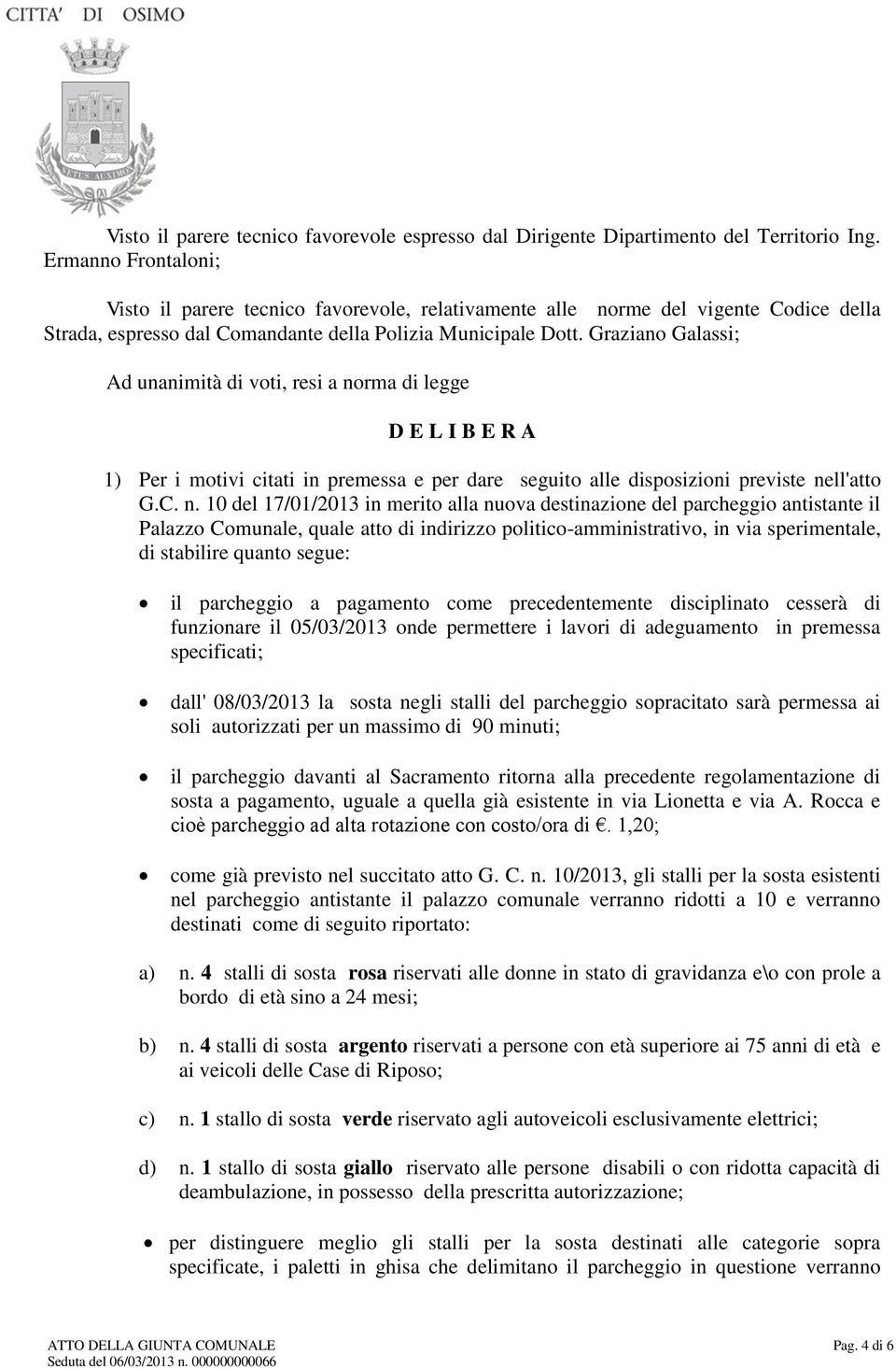 Graziano Galassi; Ad unanimità di voti, resi a no