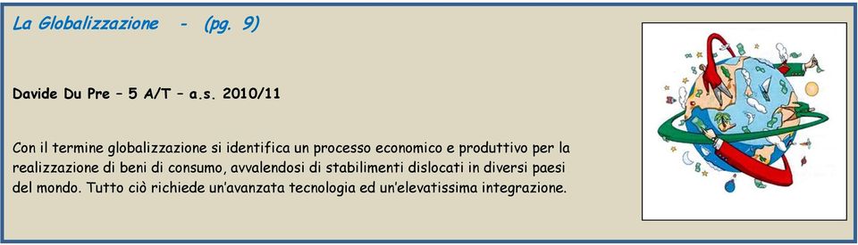 produttivo per la realizzazione di beni di consumo, avvalendosi di stabilimenti